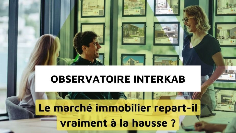 Observatoire Interkab : que révèle le bilan du marché immobilier fin 2025 ?
